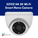 EZVIZ H4 2K Wi-Fi Smart Home Camera