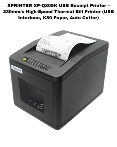 XPRINTER- XP-Q805K -USB- INTERFACE -230MM/s PRINTING -SPEED-