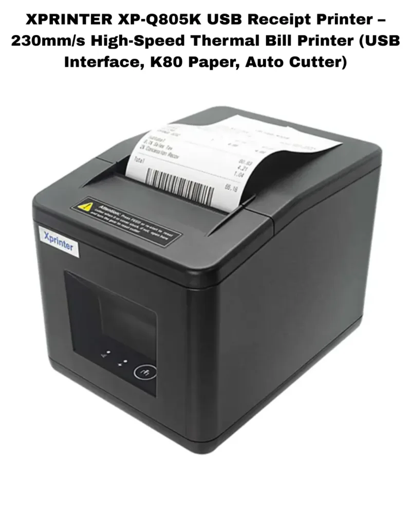 XPRINTER- XP-Q805K -USB- INTERFACE -230MM/s PRINTING -SPEED-